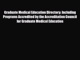 PDF Download Graduate Medical Education Directory: Including Programs Accredited by the Accreditation