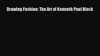 [PDF Download] Drawing Fashion: The Art of Kenneth Paul Block [Read] Online