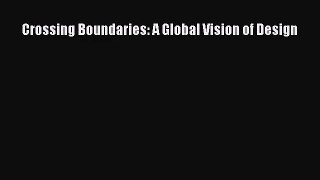 [PDF Download] Crossing Boundaries: A Global Vision of Design [PDF] Online