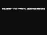 [PDF Download] The Art of Bedouin Jewelry: A Saudi Arabian Profile [PDF] Online