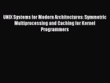 [PDF Download] UNIX Systems for Modern Architectures: Symmetric Multiprocessing and Caching