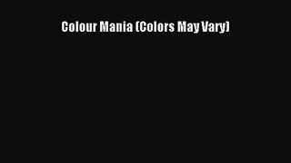[PDF Download] Colour Mania (Colors May Vary) [PDF] Full Ebook