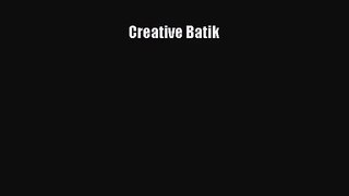 [PDF Download] Creative Batik [Read] Full Ebook