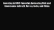 Read Investing in BRIC Countries: Evaluating Risk and Governance in Brazil Russia India and