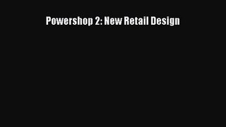 [PDF Download] Powershop 2: New Retail Design [Read] Online