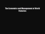 Download The Economics and Management of World Fisheries Ebook Free