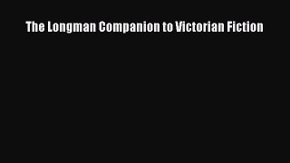 PDF Download The Longman Companion to Victorian Fiction Read Full Ebook