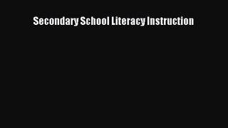 Read Secondary School Literacy Instruction Ebook Free