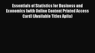 Read Essentials of Statistics for Business and Economics (with Online Content Printed Access