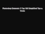 [PDF Download] Photoshop Elements 11 Top 100 Simplified Tips & Tricks [Download] Full Ebook