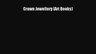 [PDF Download] Crown Jewellery (Art Books) [Download] Full Ebook