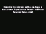 Download Managing Organizations and People: Cases in Management Organizational Behavior and