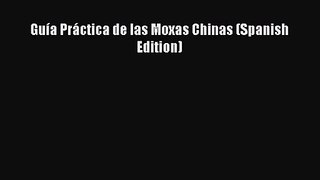 PDF Download Guía Práctica de las Moxas Chinas (Spanish Edition) Read Online