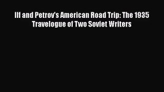 [PDF Download] Ilf and Petrov's American Road Trip: The 1935 Travelogue of Two Soviet Writers