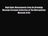 [PDF Download] High Style: Masterworks from the Brooklyn Museum Costume Collection at The Metropolitan
