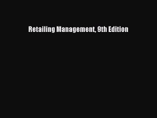 [PDF Download] Retailing Management 9th Edition [PDF] Full Ebook