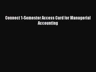 [PDF Download] Connect 1-Semester Access Card for Managerial Accounting [Read] Online