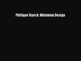 [PDF Download] Philippe Starck: Minimum Design [Download] Online