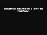 PDF Download Global Health: An Introduction to Current and Future Trends PDF Online