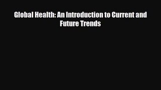 PDF Download Global Health: An Introduction to Current and Future Trends PDF Online