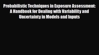 PDF Download Probabilistic Techniques in Exposure Assessment: A Handbook for Dealing with Variability