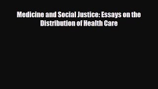 PDF Download Medicine and Social Justice: Essays on the Distribution of Health Care Read Online