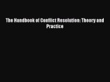 Read The Handbook of Conflict Resolution: Theory and Practice PDF Free