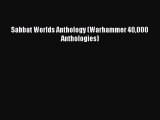 [PDF Download] Sabbat Worlds Anthology (Warhammer 40000 Anthologies) [Read] Online