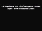 [PDF Download] Pro Drupal as an Enterprise Development Platform (Expert's Voice in Web Development)