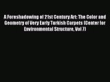 [PDF Download] A Foreshadowing of 21st Century Art: The Color and Geometry of Very Early Turkish