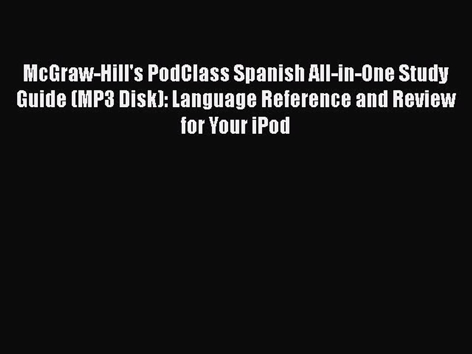 [PDF Download] McGraw-Hill's PodClass Spanish All-in-One Study Guide (MP3 Disk): Language Reference