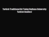 [PDF Download] Turkish Traditional Art Today (Indiana University Turkish Studies) [Download]