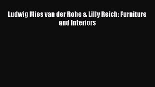 [PDF Download] Ludwig Mies van der Rohe & Lilly Reich: Furniture and Interiors [PDF] Online