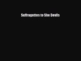 [PDF Download] Suffragettes to She Devils [Download] Full Ebook