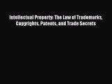 [PDF Download] Intellectual Property: The Law of Trademarks Copyrights Patents and Trade Secrets