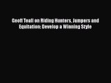 Geoff Teall on Riding Hunters Jumpers and Equitation: Develop a Winning Style [Download] Online
