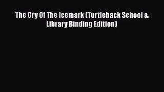 The Cry Of The Icemark (Turtleback School & Library Binding Edition) [Read] Online