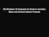 [PDF Download] My Windows 10 Computer for Seniors: Includes Video and Content Update Program