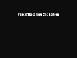 [PDF Download] Pencil Sketching 2nd Edition [PDF] Full Ebook