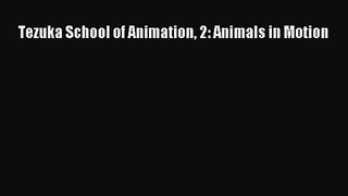 [PDF Download] Tezuka School of Animation 2: Animals in Motion [PDF] Full Ebook