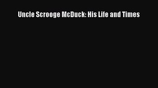 [PDF Download] Uncle Scrooge McDuck: His Life and Times [Download] Full Ebook