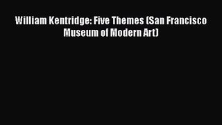 [PDF Download] William Kentridge: Five Themes (San Francisco Museum of Modern Art) [PDF] Online