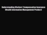 Read Understanding Workers' Compensation Insurance (Health Information Management Product)