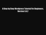 [PDF Download] A Step by Step Wordpress Tutorial For Beginners Version 3.4.2 [Download] Full