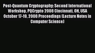 [PDF Download] Post-Quantum Cryptography: Second International Workshop PQCrypto 2008 Cincinnati