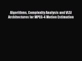 [PDF Download] Algorithms Complexity Analysis and VLSI Architectures for MPEG-4 Motion Estimation