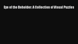 [PDF Download] Eye of the Beholder: A Collection of Visual Puzzles [Read] Online