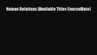 [PDF Download] Human Relations (Available Titles CourseMate) [Download] Online