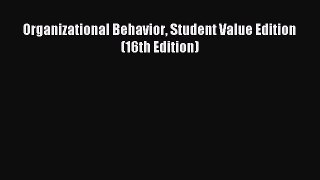 [PDF Download] Organizational Behavior Student Value Edition (16th Edition) [Read] Full Ebook