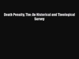 Death Penalty The: An Historical and Theological Survey [Read] Online